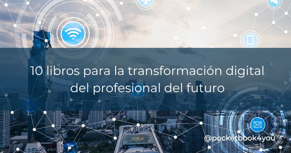 10 libros para la transformación digital del profesional del futuro