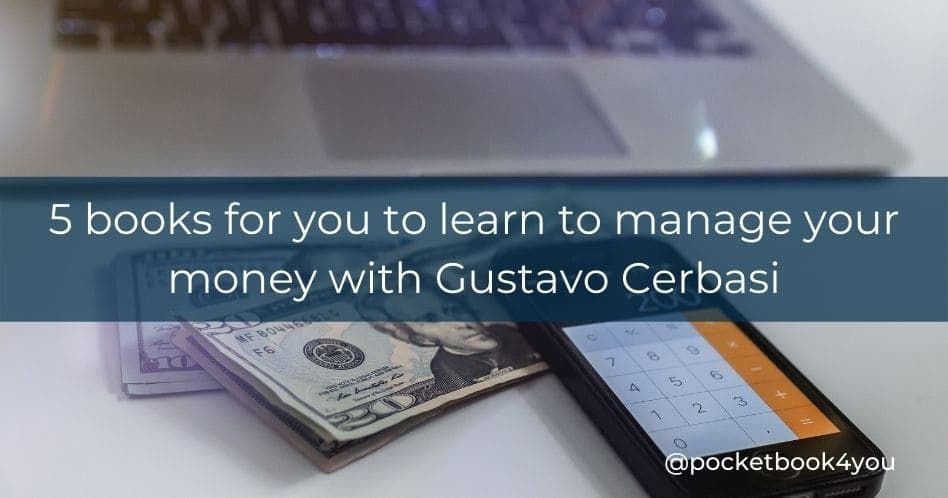 5 books for you to learn to manage your money with Gustavo Cerbasi