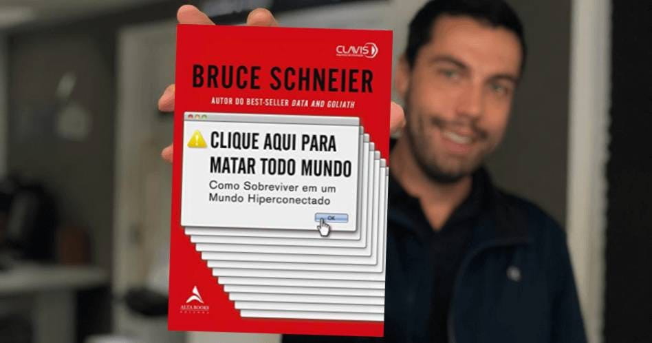Livro Clique Aqui Para Matar Todo Mundo - Bruce Schneier