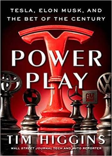 Power Play: Tesla, Elon Musk and the Bet of the Century - Tim Higgins