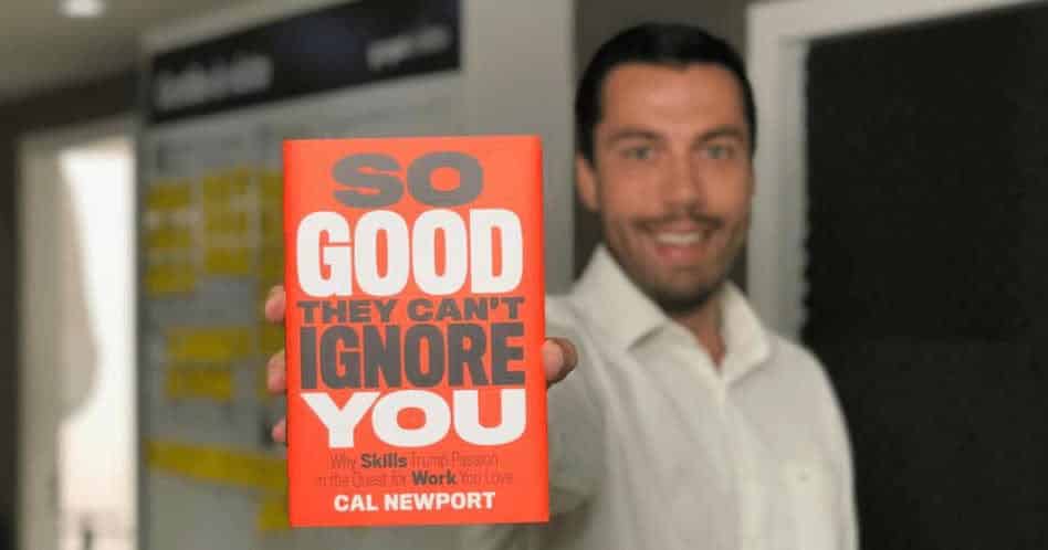 So Good They Can’t Ignore You - Cal Newport