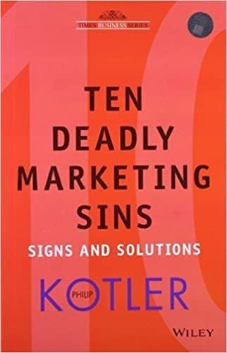Ten Deadly Marketing Sins - Philip Kotler