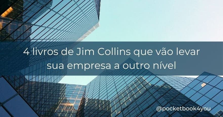 Confira 4 livros de Jim Collins que vão ajudar sua empresa