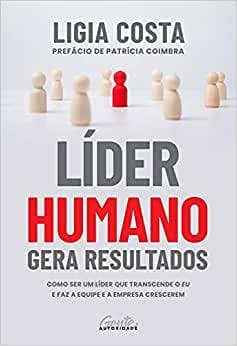 Líder Humano Gera Resultados - Ligia Costa