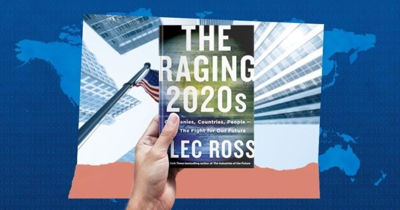 The Raging 2020s - Alec Ross