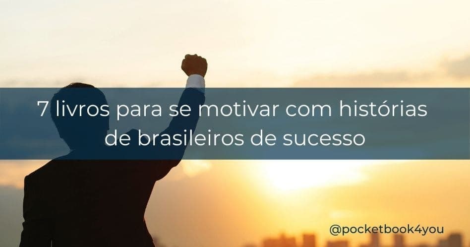 7 livros sobre brasileiros bem-sucedidos